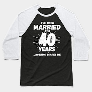 Married 40 Years 40Th Wedding Anniversary Baseball T-Shirt